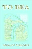 Cover of To Bea by Megan Wright