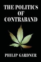 Cover of The Politics of Contraband by Phil Gardner