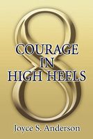Cover of Courage in High Heels by Joyce S. Anderson