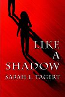 Cover of Like a Shadow by Sarah L. Tagert