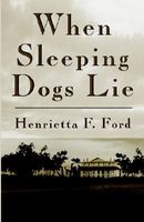 Cover of When Sleeping Dogs Lie by Henrietta F. Ford