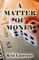 Cover of A Matter of Money by Reid Laurence