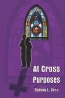 Cover of At Cross Purposes by Rodney L. Cron