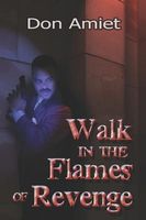 Cover of Walk in the Flames of Revenge by Don Amiet