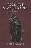 Cover of Food for Masquerades by Dipo Kalejaiye