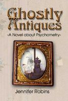 Ghostly Antiques: A Novel about Psychometry