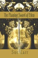 Cover of The Flaming Sword of Eden by Sue Karr