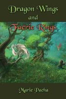 Cover of Dragon Wings and Faerie Rings by Marie Pacha