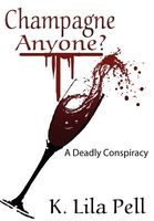 Cover of Champagne Anyone? a Deadly Conspiracy by K. Lila Pell