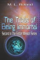 Cover of The Trials of Being Immortal by M.L. Roland
