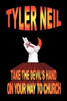 Cover of Take The Devil's hand On Your Way To Church by Tyler Neil