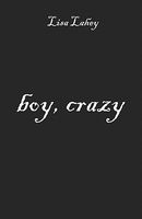 Cover of boy, crazy by Lisa Lahey