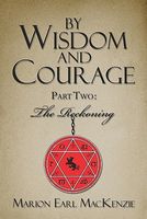 By Wisdom and Courage Part Two: The Reckoning