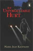Cover of An Unforgettable Hurt by Mable Jean Kaufmann