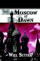 Cover of Moscow at Dawn by Will Sutter