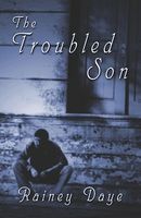 Cover of The Troubled Son by Rainey Daye