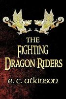 Cover of The Fighting Dragon Riders by E.C. Atkinson