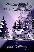 Cover of Shadowsforge I: Three Times a Hero by Jena Galifany