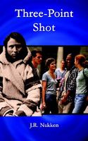 Cover of Three-Point Shot by J.R. Nakken
