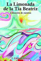 Cover of La Limonada de La Tia Beatriz: Coleccin de Cuentos by J. Carlos Valencia