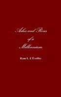 Cover of Ashes and Roses of a Millennium by Ryan L. L'Iveillie