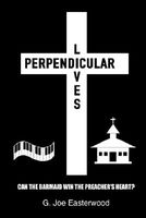 Cover of Perpendicular Lives: Can the Barmaid Win the Preacher's Heart? by G. Joe Easterwood