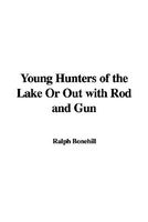 Young Hunters of the Lake or Out with Rod and Gun