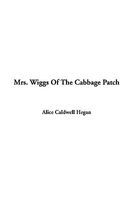 Mrs. Wiggs of the Cabbage Patch