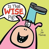 Is That Wise, Pig?