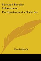 Bernard Brooks' Adventures; or, The Experience of a Plucky Boy