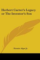 Herbert Carter's Legacy; Or, the Inventor's Son