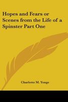 Hopes and Fears; Or, Scenes from the Life of a Spinster