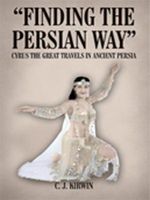Cover of "FINDING THE PERSIAN WAY" by C.J. Kirwin