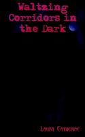 Waltzing Corridors In The Dark