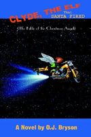 Cover of Clyde, the Elf That Santa Fired by O.J. Bryson