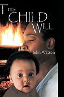 Cover of This Child Will by John Watson