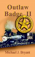 Cover of Outlaw Badge II by Michael J. Bryant