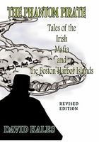 Cover of The Phantom Pirate: Tales of the Irish Mafia and the Boston Harbor Islands by David Kales