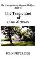 Cover of The Tragic End Of Diane De Briare by John Peter Dee
