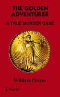 Cover of The Golden Adventurer: A True Murder Case by William Owens