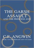 Cover of The GARSH ASSAULT AND THE PRINCESS ANN by C.F. Angwin