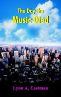 Cover of The Day the Music Died by Lynn A. Eastman
