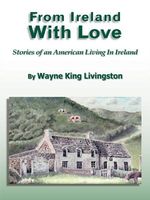Cover of From Ireland With Love by Wayne King Livingston
