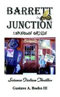 Cover of Barrett Junction: Unknown Origin by Gustave A. Boehn