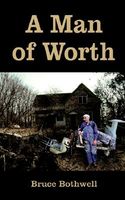 Cover of A Man of Worth by Bruce Bothwell