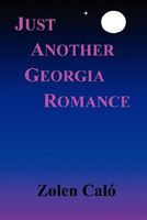 Cover of Just Another Georgia Romance by Zolen Calo