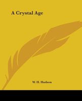 Cover of A Crystal Age by W.H. Hudson / William Henry Hudson