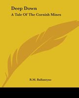 Deep Down, a Tale of the Cornish Mines