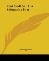 Tom Swift And His Submarine Boat, Or, Under The Ocean For Sunken Treasure