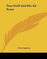 Tom Swift And His Air Scout, Or, Uncle Sam's Mastery Of The Sky